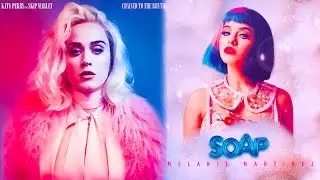Chained To The Soap - Melanie Martinez X Katy Perry ft. Skip Marley (Mashup)