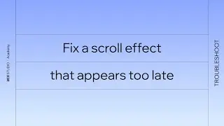 Troubleshoot and fix a scroll effect that appears too late | Wix Studio