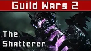Guild Wars 2 - The Shatterer