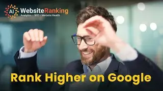 How to Rank Higher on Google with Websiteranking.ai