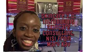 SkinCare 2.0: Introducing SkinCare Consultant, Nisi from Mary Kay