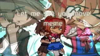FNaF || Let me see your moves meme || Gacha FNaF || Elizabeth Afton & Evan / C.C Afton