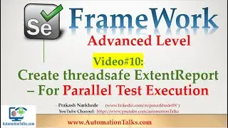 Selenium Framework - Advanced- 10. Create ThreadSafe ExtentReport (For Parallel Text Execution)
