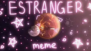° ESTRANGER || Animation meme || @SolarBalls || !! MY AU !! °