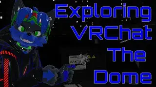 VRC008 - Exploring VRChat Worlds The Dome