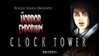 The Horror Emporium Episode 1 - Clock Tower (SNES)