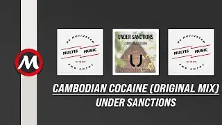 Under Sanctions - Cambodian Cocaine (Original Mix) | MultisMusic