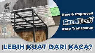 NEW! Formula baru atap transparan Exceltech, Lebih kuat dari kaca?