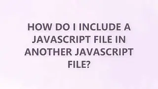 How do I include a JavaScript file in another JavaScript file? (9 SOLUTIONS!!)