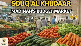 Souq al-Khudar Madinah's Central Market Where You Can Shop To Save On Groceries & Much More