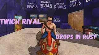 Don't miss that! Twitch rival drops in rust.