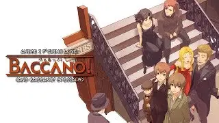 Anime I F*cking Love - Baccano! (And Baccano! Specials)