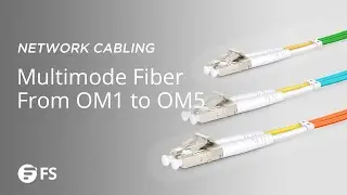 Differences Between OM1, OM2, OM3, OM4 & OM5 Multimode Fibers | FS