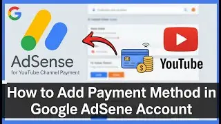 How to Add Payment Method in Google Adsense Account for Youtube | New Video 2025