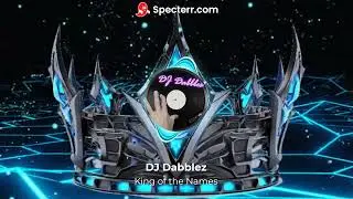 DJ Dabblez - King of the Names