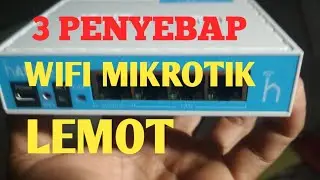 info : 3 PENYEBAP  MIKROTIK MENJADI LEMOT | rb 941-2nd