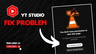 You Don't Have Permission To View This Page ( YT Studio )