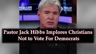 Pastor Jack Hibbs Implores Christians Not to Vote for Democrats: A 'Death Cult'