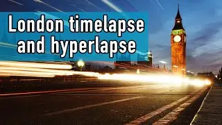 London timelapse and hyperlapse