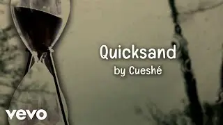 Cueshé - Quicksand [Lyric Video]