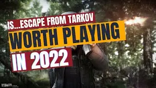 Is Escape from Tarkov worth playing in 2022 | Plus New PLAYER GUIDE!
