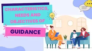 What is Guidance and Counseling || Differences, Characteristics, and Needs of Guidance