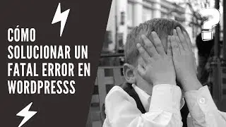 Solucionar Un Fatal Error En WordPress