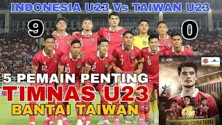 INDONESIA U23 VS TAIWAN U23 Pemain Penting di Timnas Indonesia u23 | Gasak Taiwan 9 Gol Tanpa Balas