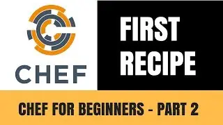 Chef Tutorial for Beginners Part 2 - How to Setup your Workstation and Create Your First Recipe