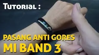 Tutorial Memasang Anti Gores Xiaomi MiBand 3