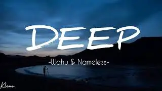 Deep [ lyrics video ]  -  Wahu & Nameless