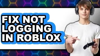 How to Fix Not Logging in Roblox (updated)