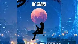 KARANVEER SINGH - IK VAARI (OFFICIAL SONG)