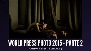 Mantova Eyes 09 - World press Photo 2015 (Seconda parte)