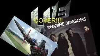 Imagine Dragons: Battle Cry COVER (With Transformers Scenes)