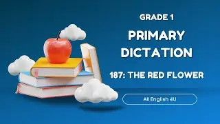 1.187 | The Red Flower | Primary Dictation | Grade 1 | Listening Writing Skills | All English 4U