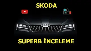 Skoda Superb İnceleme