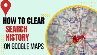 How to Clear Search History Of Google Map
