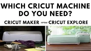 Which Cricut Machine is right for you?  Cricut Maker vs. Explore Air 2