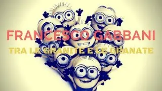 Francesco Gabbani - Tra Le Granite E Le Granate (Minions Version)