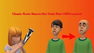 Classic Rosie Shaves Her Dads Hair Off/Grounded S2EP11