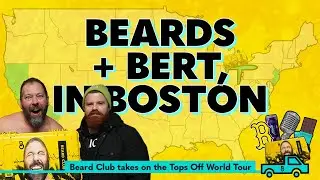 Beards & Bert in Boston | Beard Club takes on the 'Tops Off World Tour'