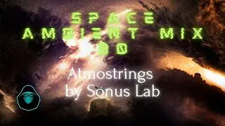 Space Ambient Mix 30 - Atmostrings by Sonus Lab