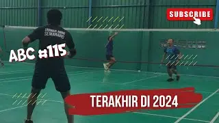 TERAKHIR DI 2024 | ABC 115 #badmintonindonesia
