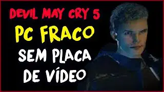 Devil May Cry 5 para PC FRACO (sem GPU e 4GB de RAM) - Tutorial e experimentos