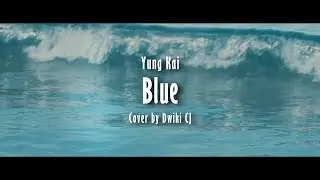 yung kai - blue | cover by dwiki cj (lyrics)
