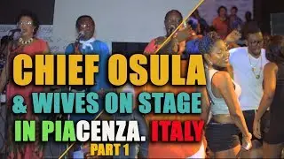 Chief Osula & Wives Live on Stage in Piacenza, Italy.( Part 1)