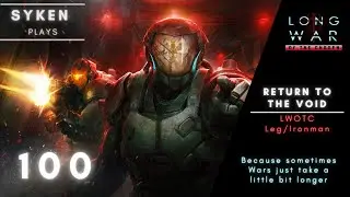 #100 Jubelee for Long War, 100th episode - XCOM 2: Long War of the Chosen