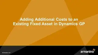 Adding Additional Costs to an Existing Fixed Asset in Dynamics GP