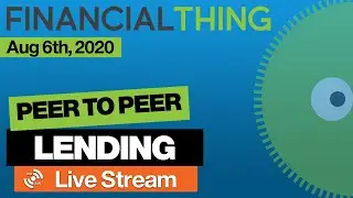 Peer to Peer Lending & Investing Live Stream - August 6th 2020